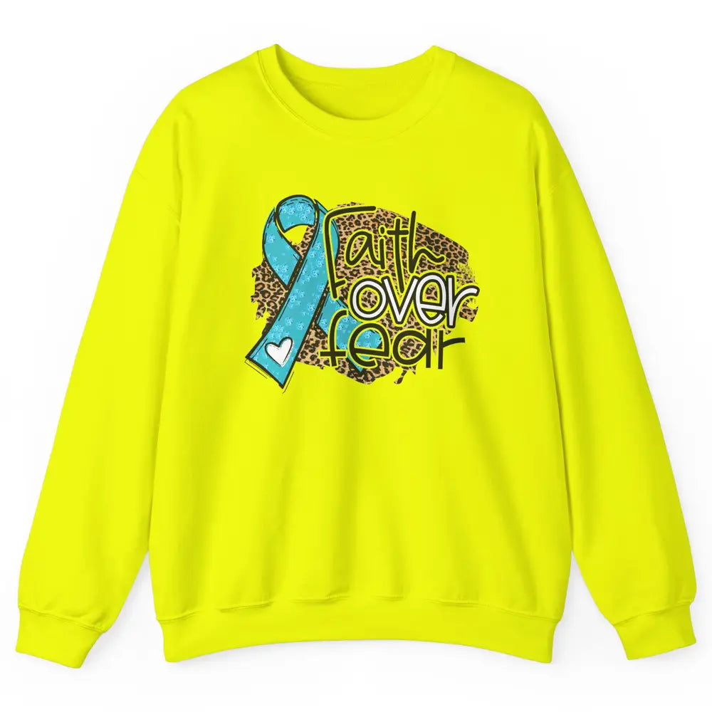 Ovarian Cancer Awareness Faith Over Fear Teal Ribbon Leopard Unisex Crewneck Sweatshirt