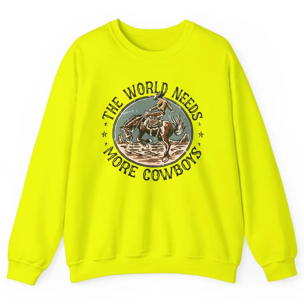Retro Cowboy Horsing World Needs More Cowboy Western Country Unisex Crewneck Sweatshirt