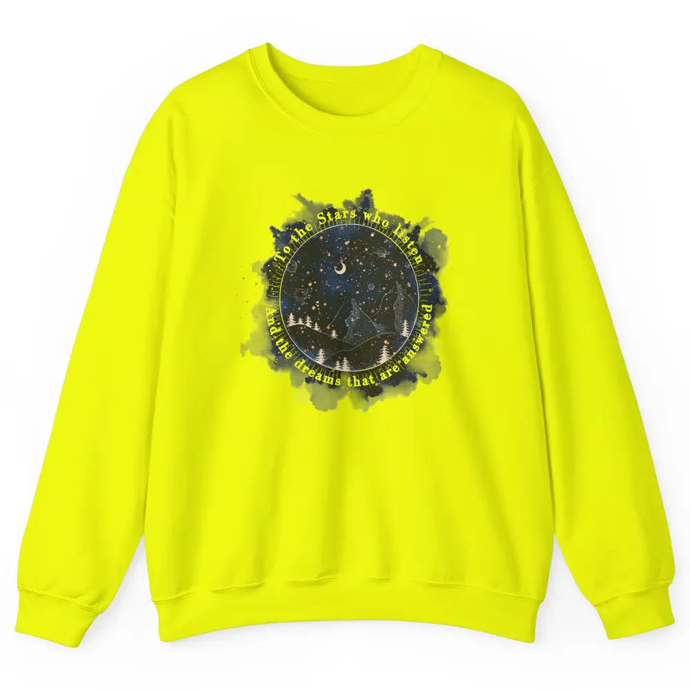 Night To The Stars Who Listen And Dreams That Are Answered Unisex Crewneck Sweatshirt