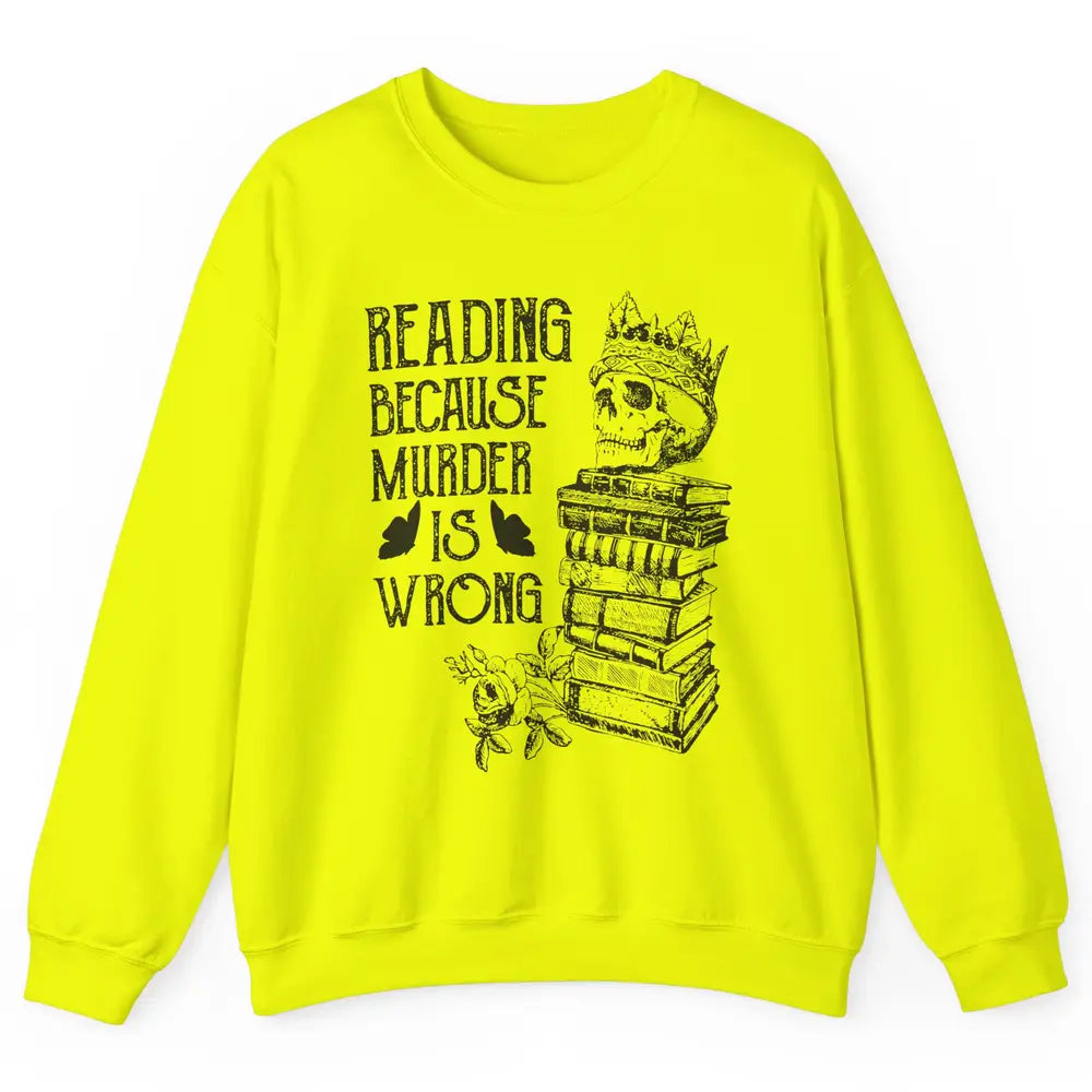 Retro Bookish Skull Reading Because Murder Is Wrong Booknerd Unisex Crewneck Sweatshirt