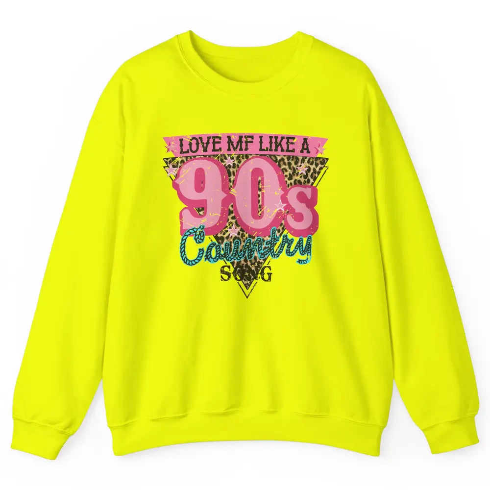 Retro Leopard Love Me Like 90s Country Song Western Cowgirl Unisex Crewneck Sweatshirt