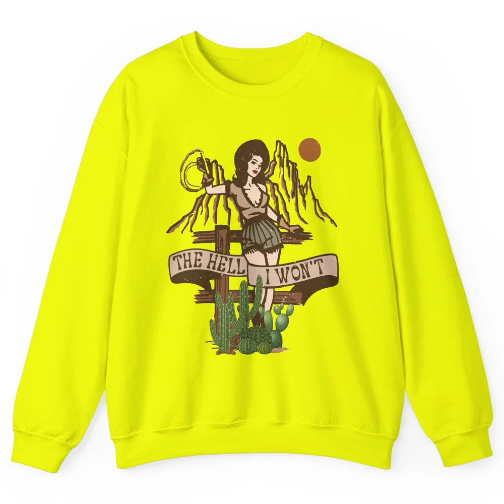 Retro Cowgirl The Hell I Won't Western Country Punchy Girls Unisex Crewneck Sweatshirt