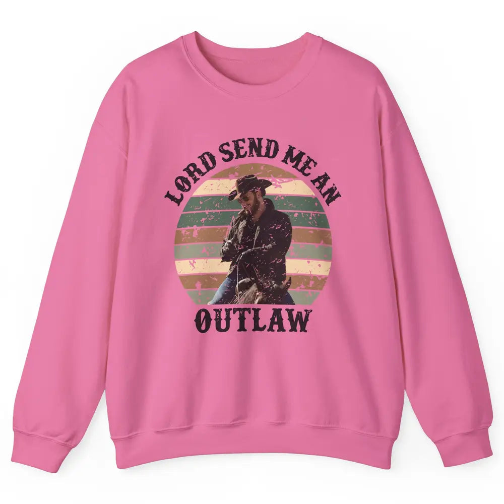 Retro Cowboy Horsing Lord Send Me An Outlaw Western Country Unisex Crewneck Sweatshirt