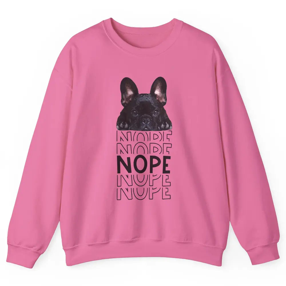 Nope Funny Lazy Black French Bulldog Lying Dog Owner Nap Unisex Crewneck Sweatshirt