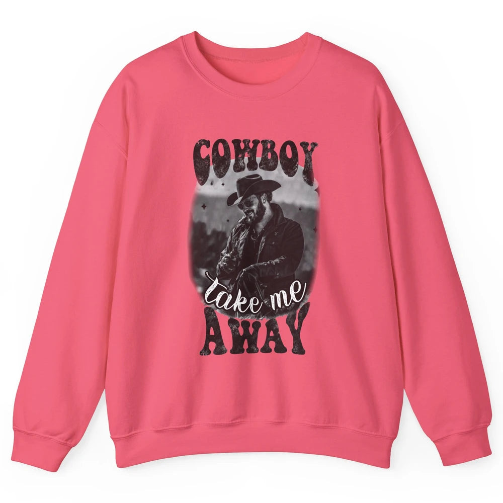 Retro Cowboy Take Me Away Western Country Music Cowboy Gift Unisex Crewneck Sweatshirt