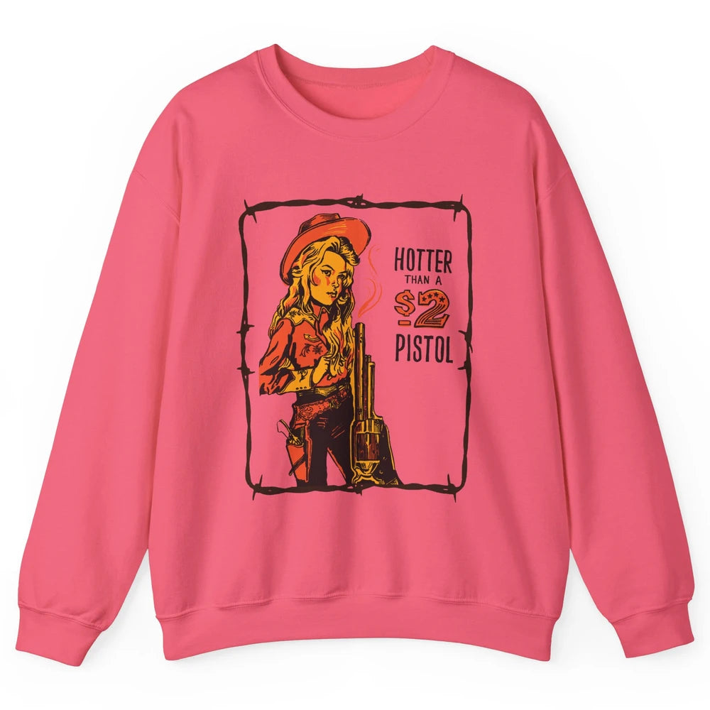 Retro Hotter Than A 2 Dollar Pistol Western Country Cowgirl Unisex Crewneck Sweatshirt