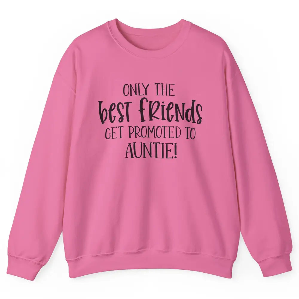 Promoted From Bestie To Auntie Pregnancy Reveal Bestfriend Unisex Crewneck Sweatshirt