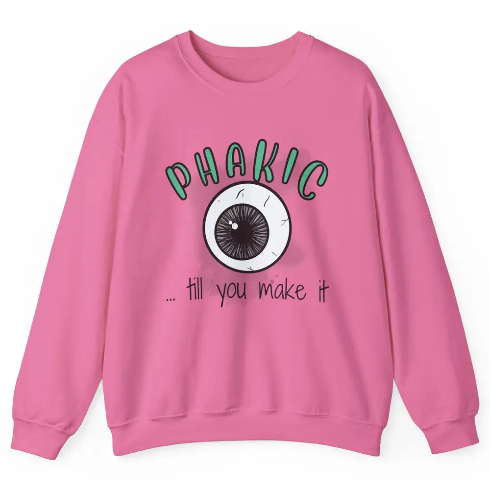 Phakic Till You Make It Optometrist Eye Doctor Ophthalmology Unisex Crewneck Sweatshirt