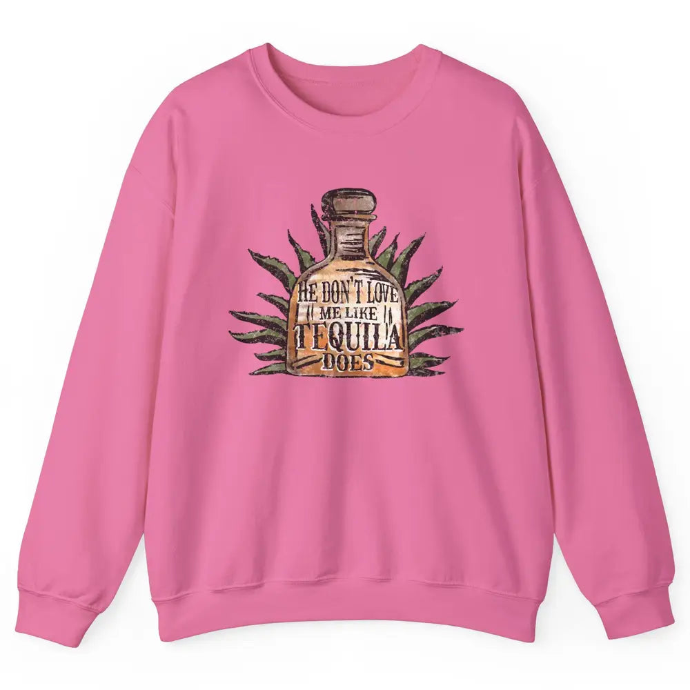 Vintage He Don't Love Me Like Tequila Does Western Country Unisex Crewneck Sweatshirt