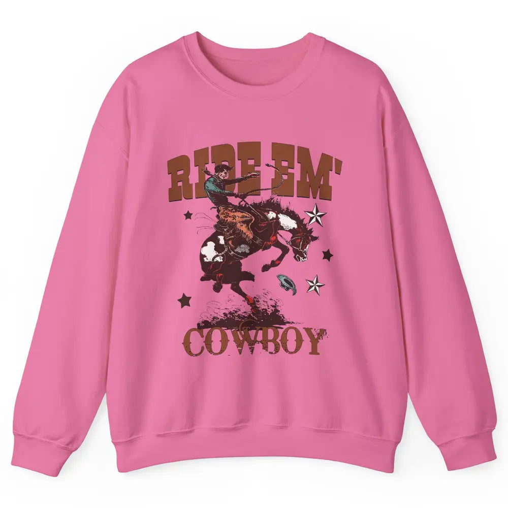 Retro Cowboy Horsing Ride Em Cowboy Western Country Rodeo Unisex Crewneck Sweatshirt