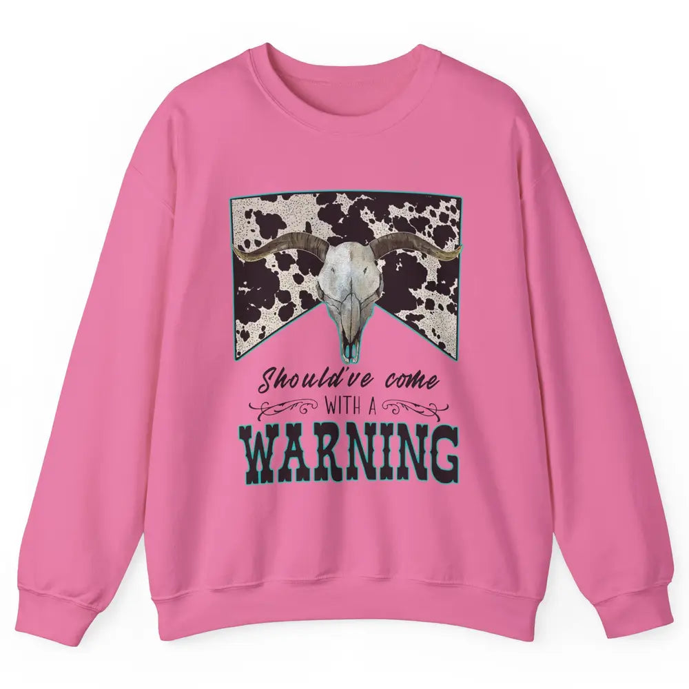 Retro Cowhide Bull Skull Should've Come With Warning Western Unisex Crewneck Sweatshirt