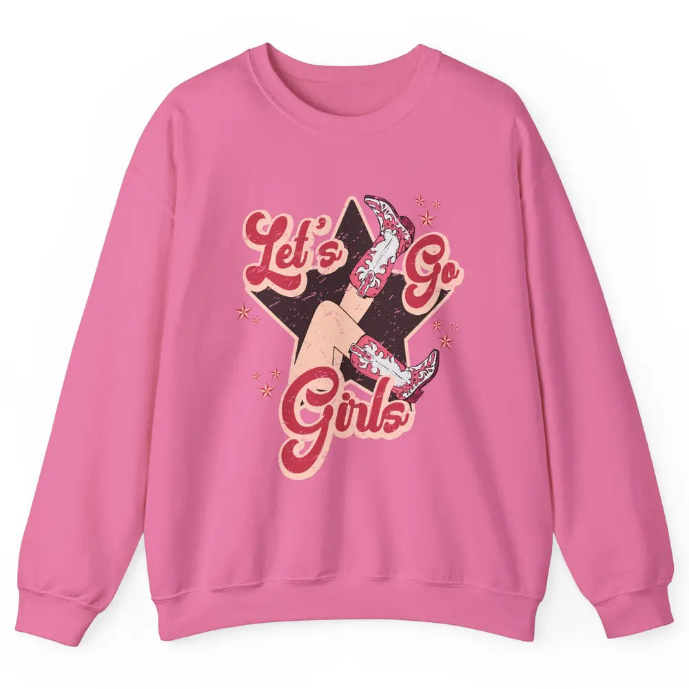 Retro Cowgirl Boots Let's Go Girls Western Country Southern Unisex Crewneck Sweatshirt