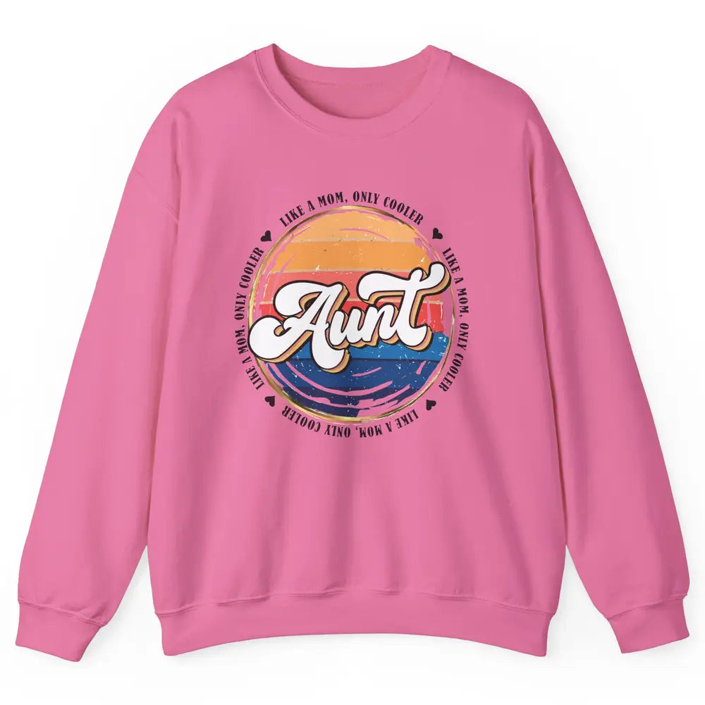 Retro Aunt Like A Mom Only Cooler Vintage Auntie Aunt Life Unisex Crewneck Sweatshirt