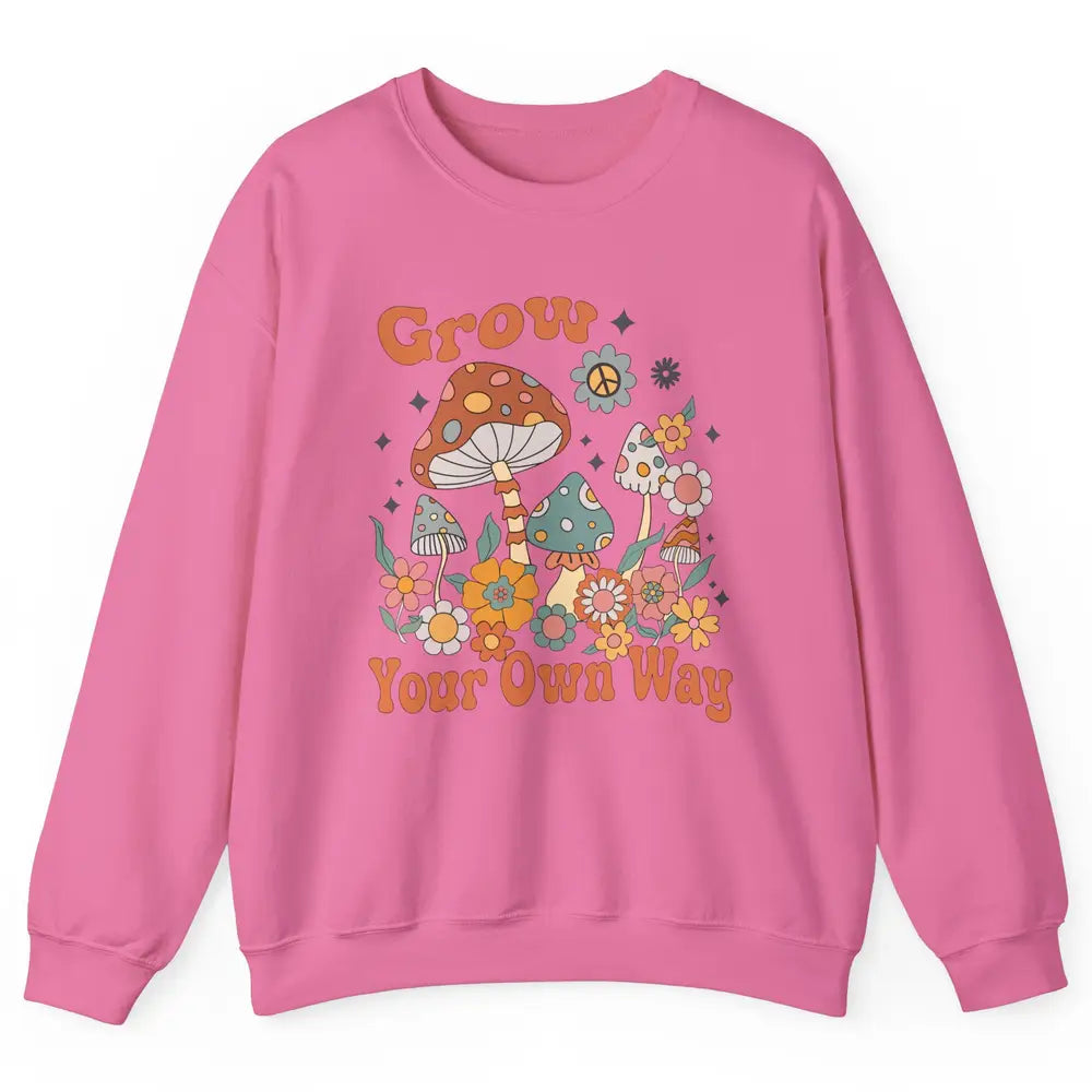 Retro Groovy Mushroom Grow Your Own Way Hippie Inspirational Unisex Crewneck Sweatshirt