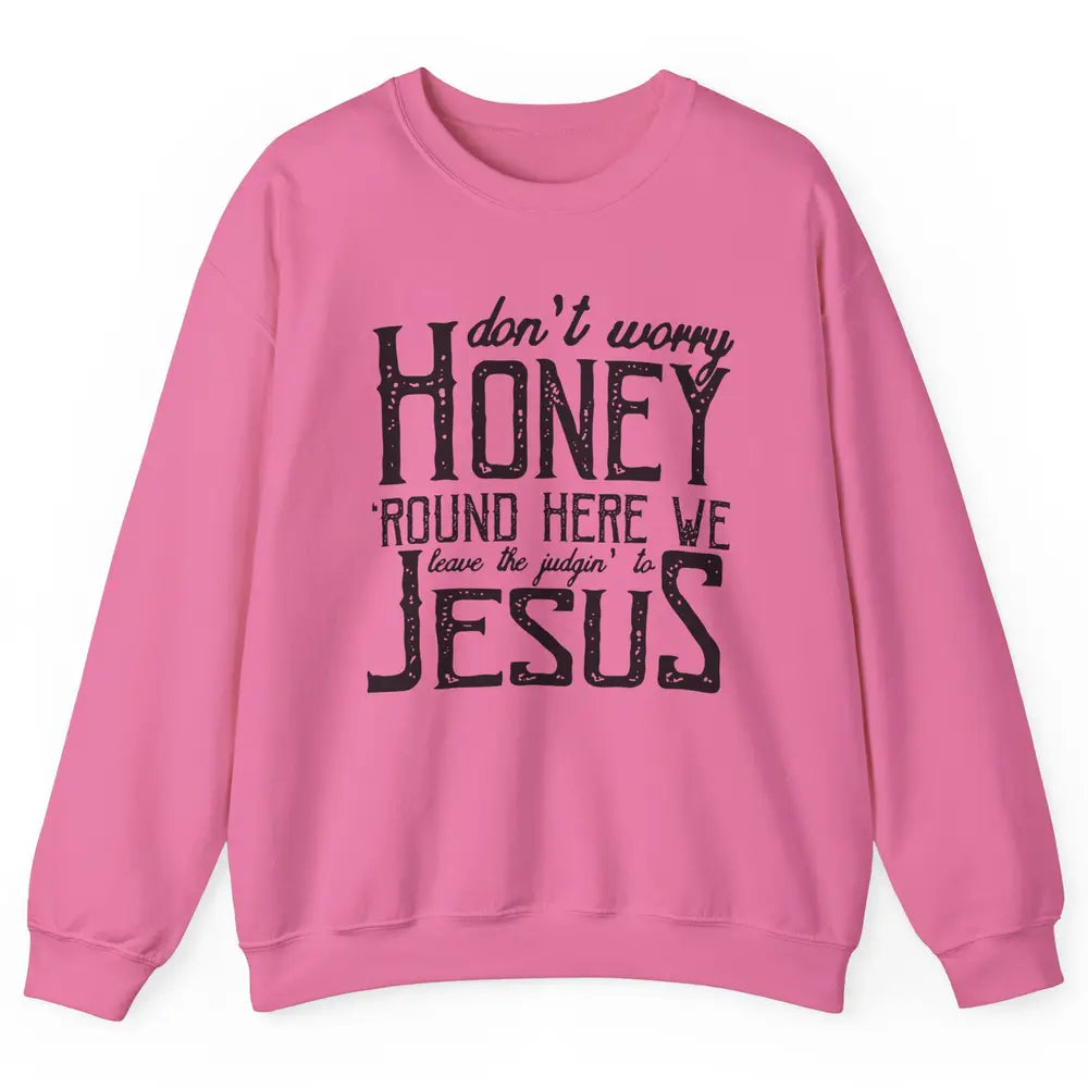 Retro Christian Here We Leave The Judging To Jesus Religious Unisex Crewneck Sweatshirt