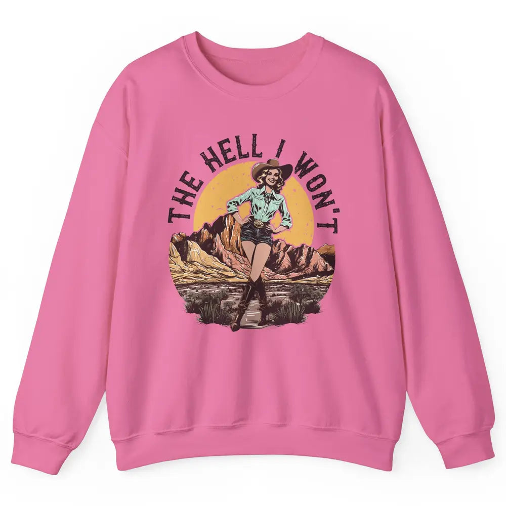 Retro Desert Cowgirl The Hell I Won't Western Country Rodeo Unisex Crewneck Sweatshirt