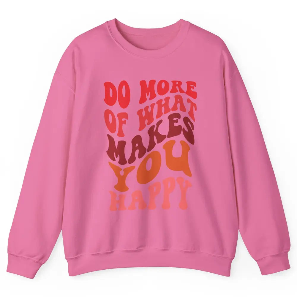 Retro Positive Mind Do More What Make You Happy Good Vibes Unisex Crewneck Sweatshirt