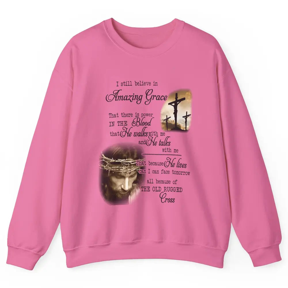 Retro Christian Jesus Cross I Still Believe In Amazing Grace Unisex Crewneck Sweatshirt