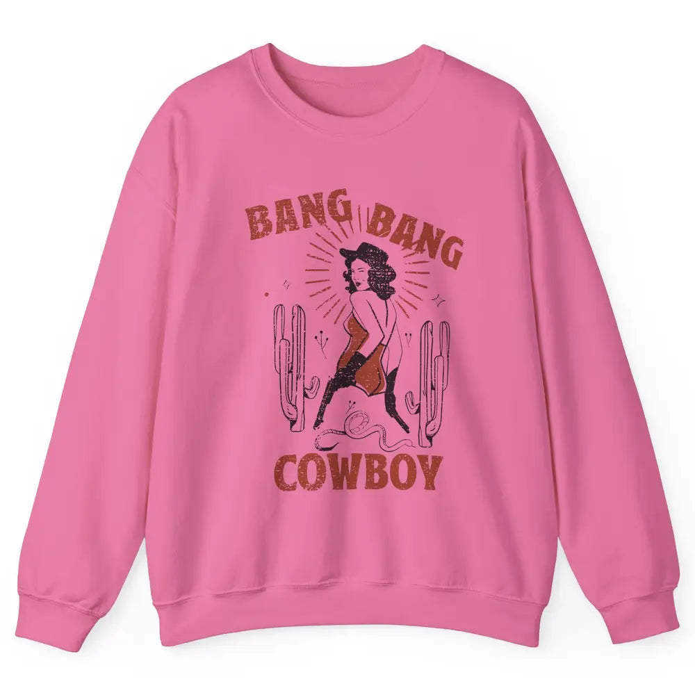 Retro Cowgirl Bang Bang Cowboy Desert Cactus Western Country Unisex Crewneck Sweatshirt