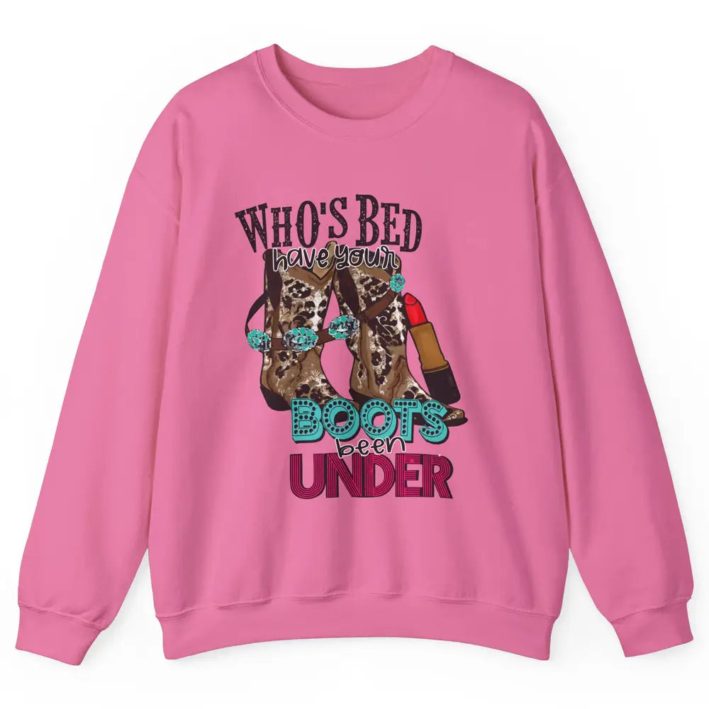 Retro Cowgirl Boots Whose Bed Your Boots Been Under Western Unisex Crewneck Sweatshirt