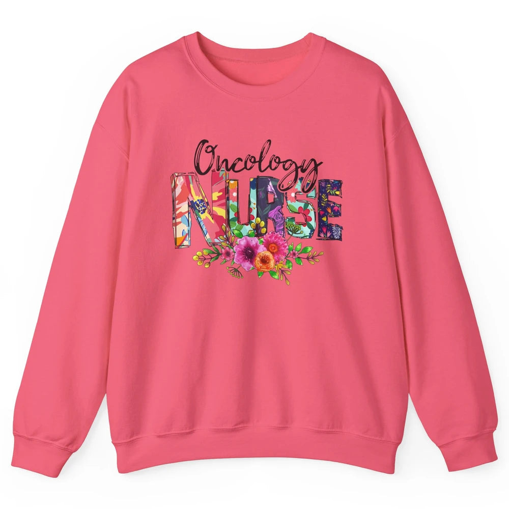 Oncology Nurse With Flowers Nurse Life Proud Oncology Nurse Unisex Crewneck Sweatshirt