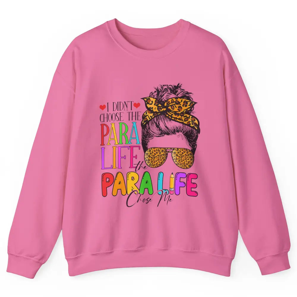 Para Life Chose Me Messy Hair Bun Paraprofessional Teacher Unisex Crewneck Sweatshirt