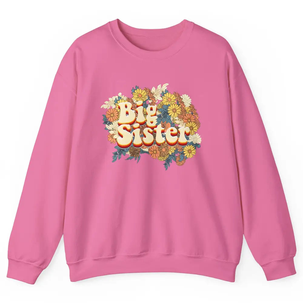 Retro Floral Big Sister Siblings Little Sister Gift Unisex Crewneck Sweatshirt
