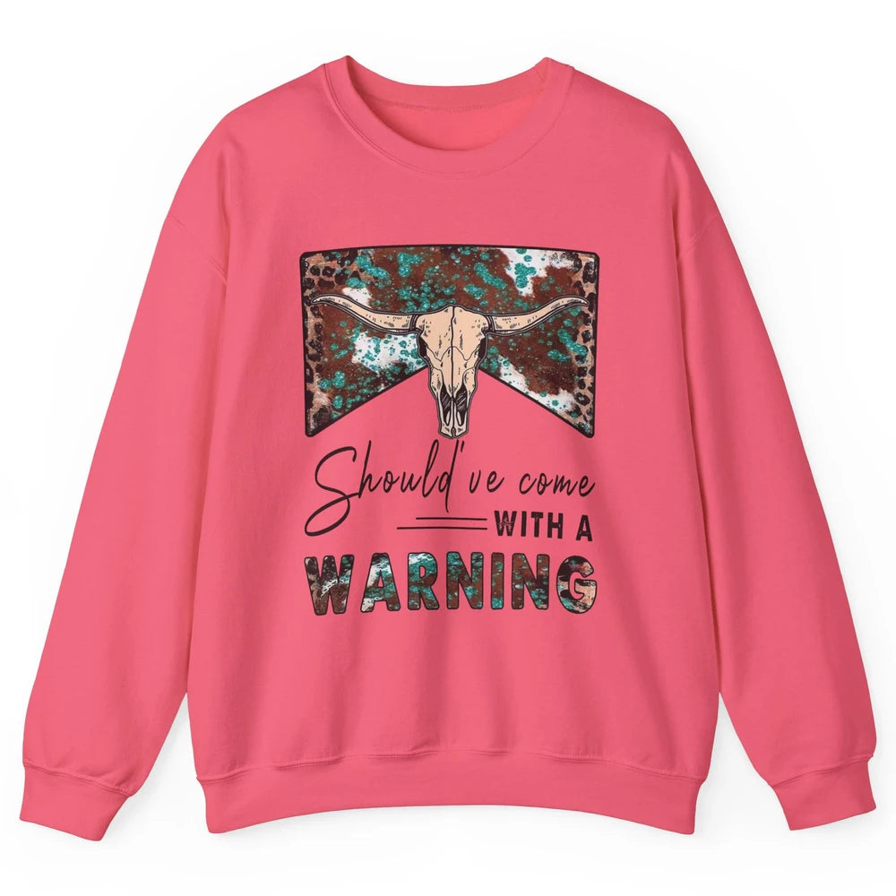 Retro Bull Skull Should've Come With Warning Western Country Unisex Crewneck Sweatshirt