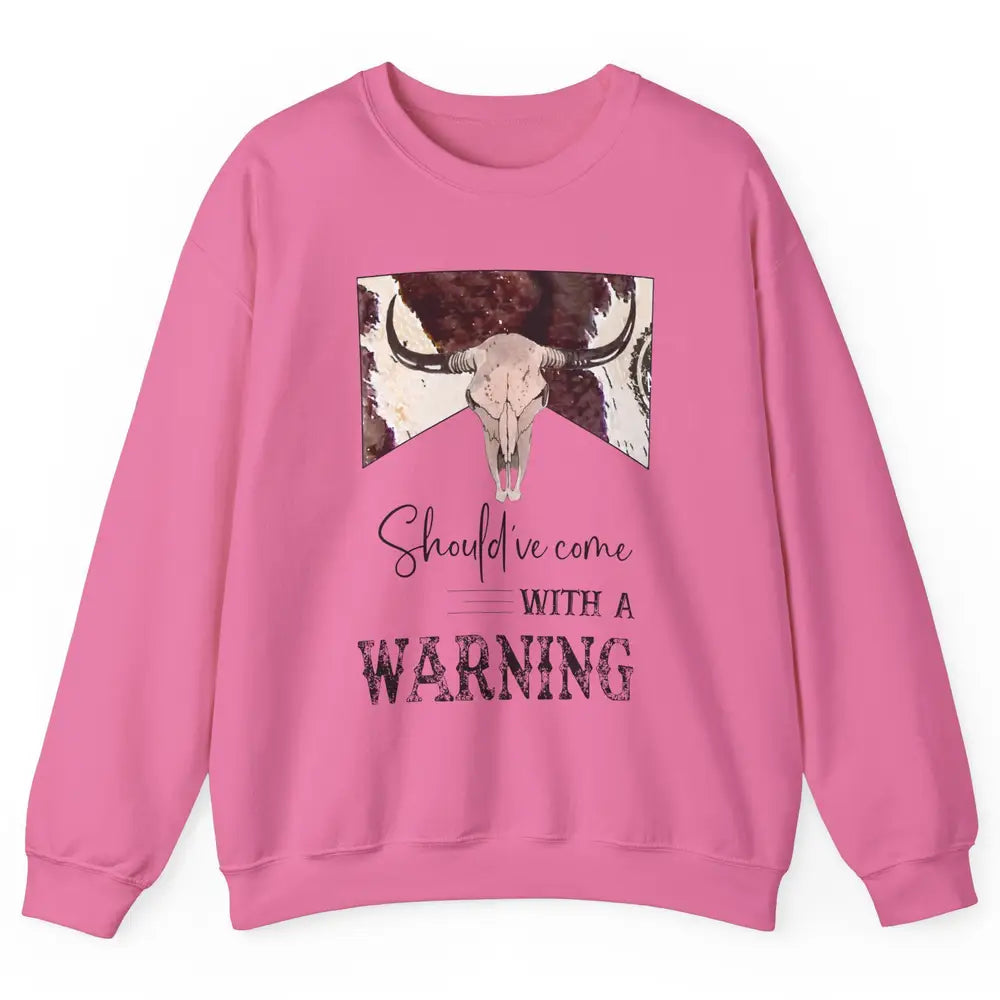 Retro Bull Skull Cowhide Should've Come With Warning Western Unisex Crewneck Sweatshirt