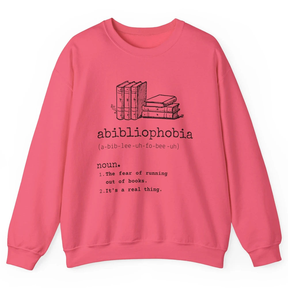 Abibliophobia Fear Of Running Out Of Books Reading Lovers Unisex Crewneck Sweatshirt