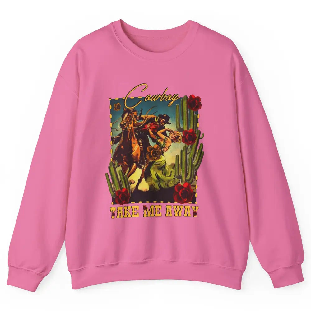Retro Desert Cowgirl Cowboy Take Me Away Western Country Unisex Crewneck Sweatshirt