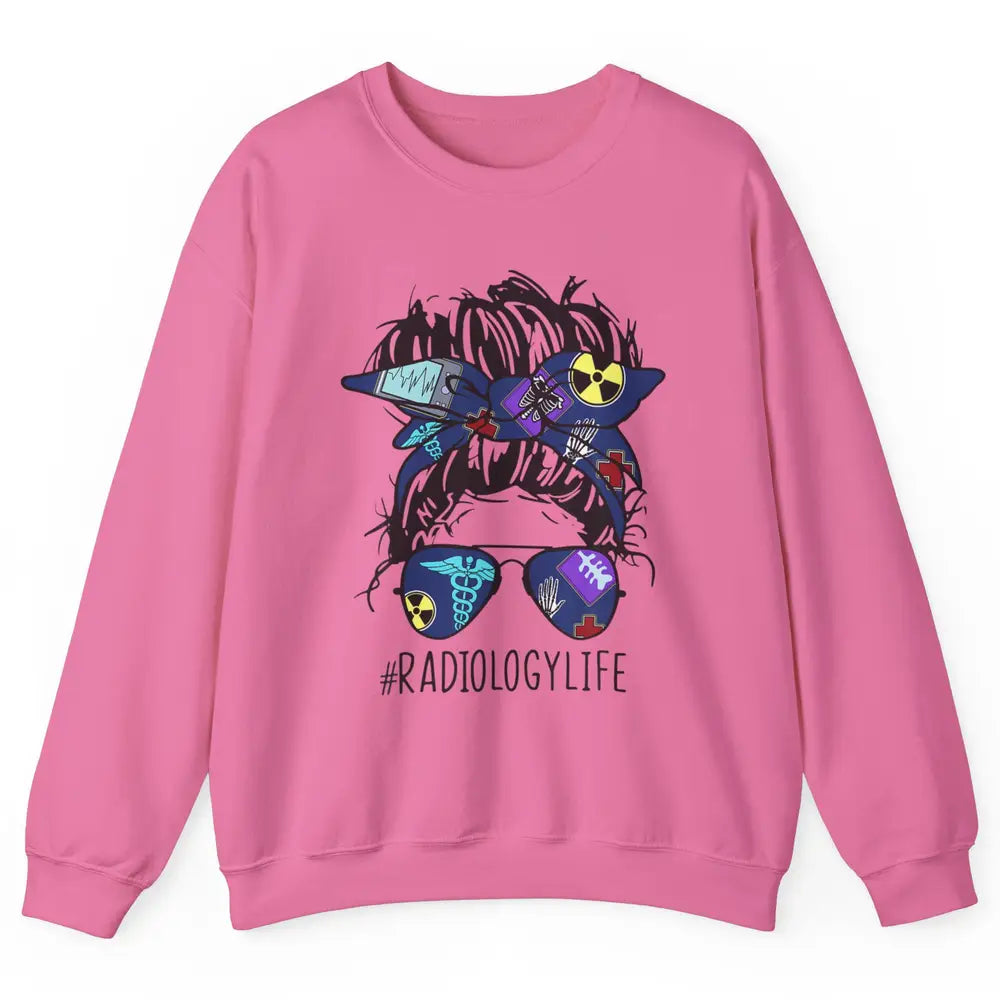 Radiology Life Radiologist Rad Tech Messy Hair Bun Glasses Unisex Crewneck Sweatshirt