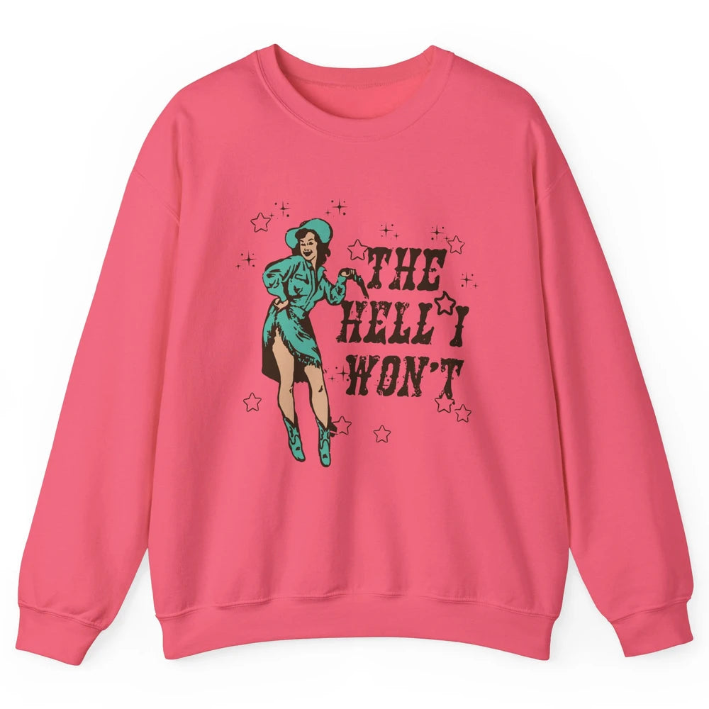 Retro Cowgirl The Hell I Won't Western Country Rodeo Mom Unisex Crewneck Sweatshirt
