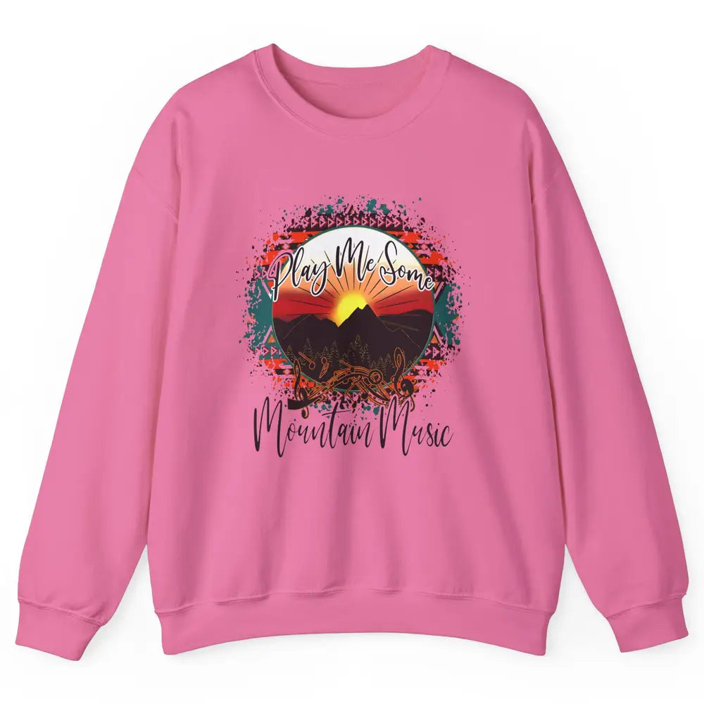 Retro Desert Dawn Play Me Some Mountain Music Western Life Unisex Crewneck Sweatshirt