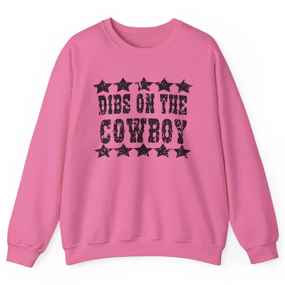 Retro Dibs On The Cowboy Western Country Cowgirl Rodeo Dad Unisex Crewneck Sweatshirt