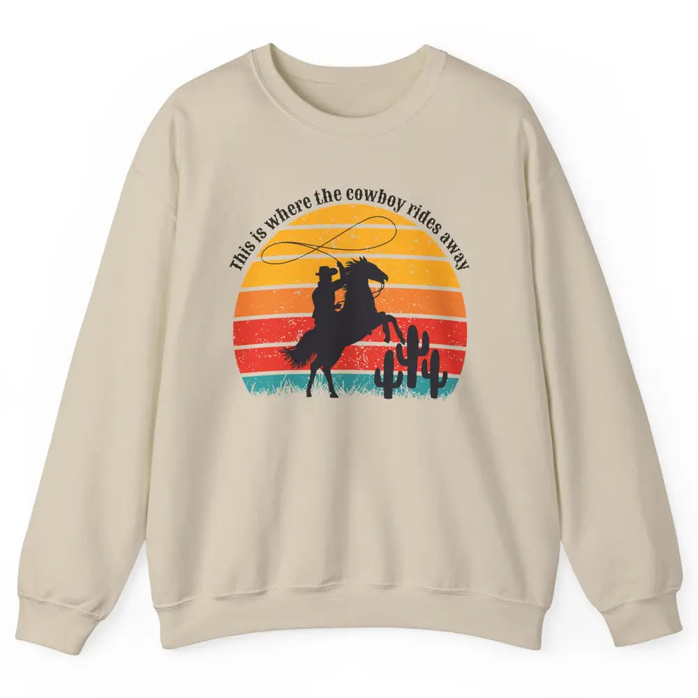 Vintage This Is Where The Cowboy Rides Away Western Country Unisex Crewneck Sweatshirt