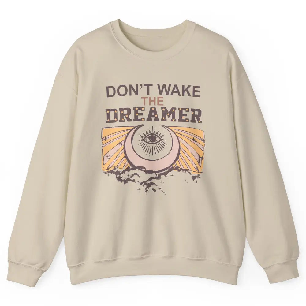 Retro Mystical Moon Don't Wake The Dreamer Hippie Motivation Unisex Crewneck Sweatshirt