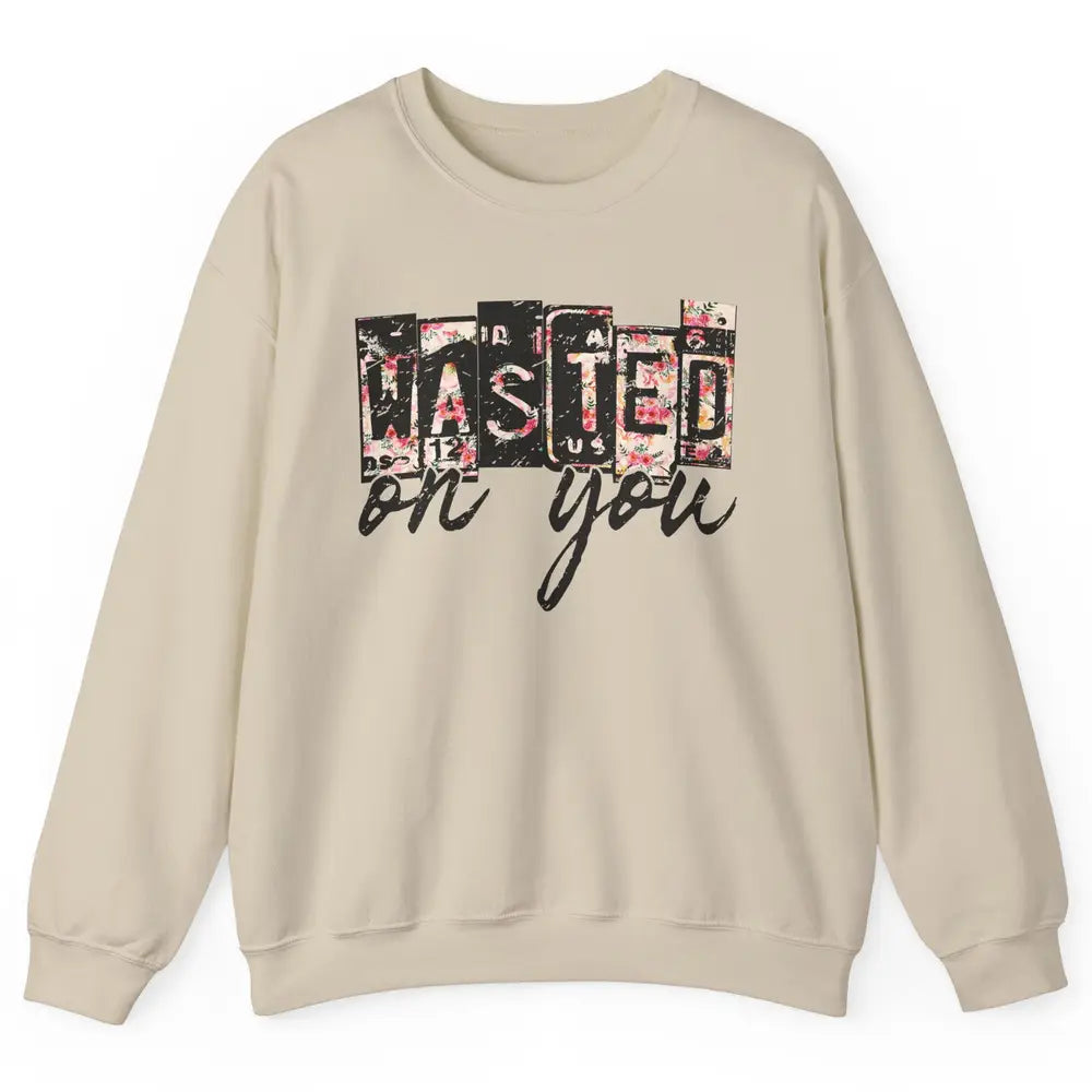 Retro Floral Wasted On You Western Country Cowgirl Gift Unisex Crewneck Sweatshirt