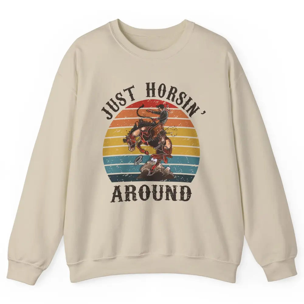 Retro Cowboy Ridin Horse Just Horsing Around Western Country Unisex Crewneck Sweatshirt
