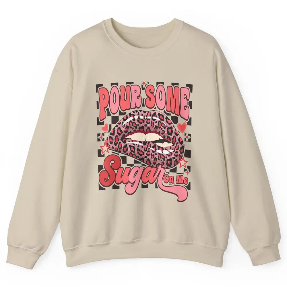 Pour Some Sugar On Me Valentines Day Sexy Lips Heart Love Unisex Crewneck Sweatshirt