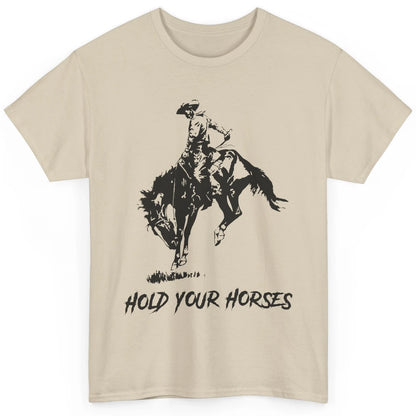 Retro Cowboy Rodeo Dad Hold Your Horses Western Country Gift Classic Unisex T-Shirt