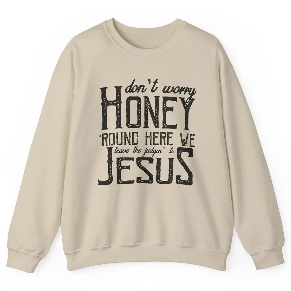 Retro Christian Here We Leave The Judging To Jesus Religious Unisex Crewneck Sweatshirt