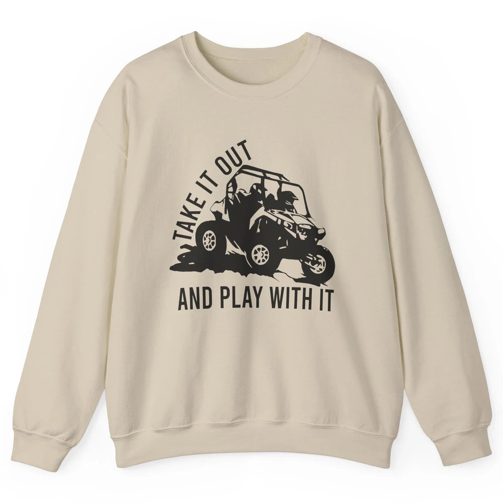 Retro Offroad ATV Take It Out Play With It SXS Mud Riding Unisex Crewneck Sweatshirt