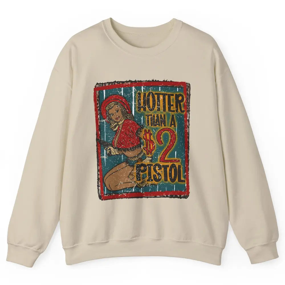 Retro Cowgirl Hotter Than A 2 Dollar Pistol Western Country Unisex Crewneck Sweatshirt