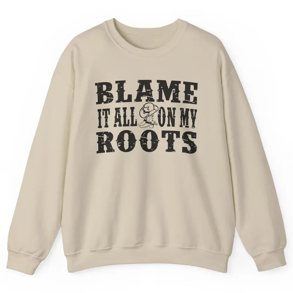 Retro Cowboy Boots Hat Blame It On My Roots Western Cowgirls Unisex Crewneck Sweatshirt