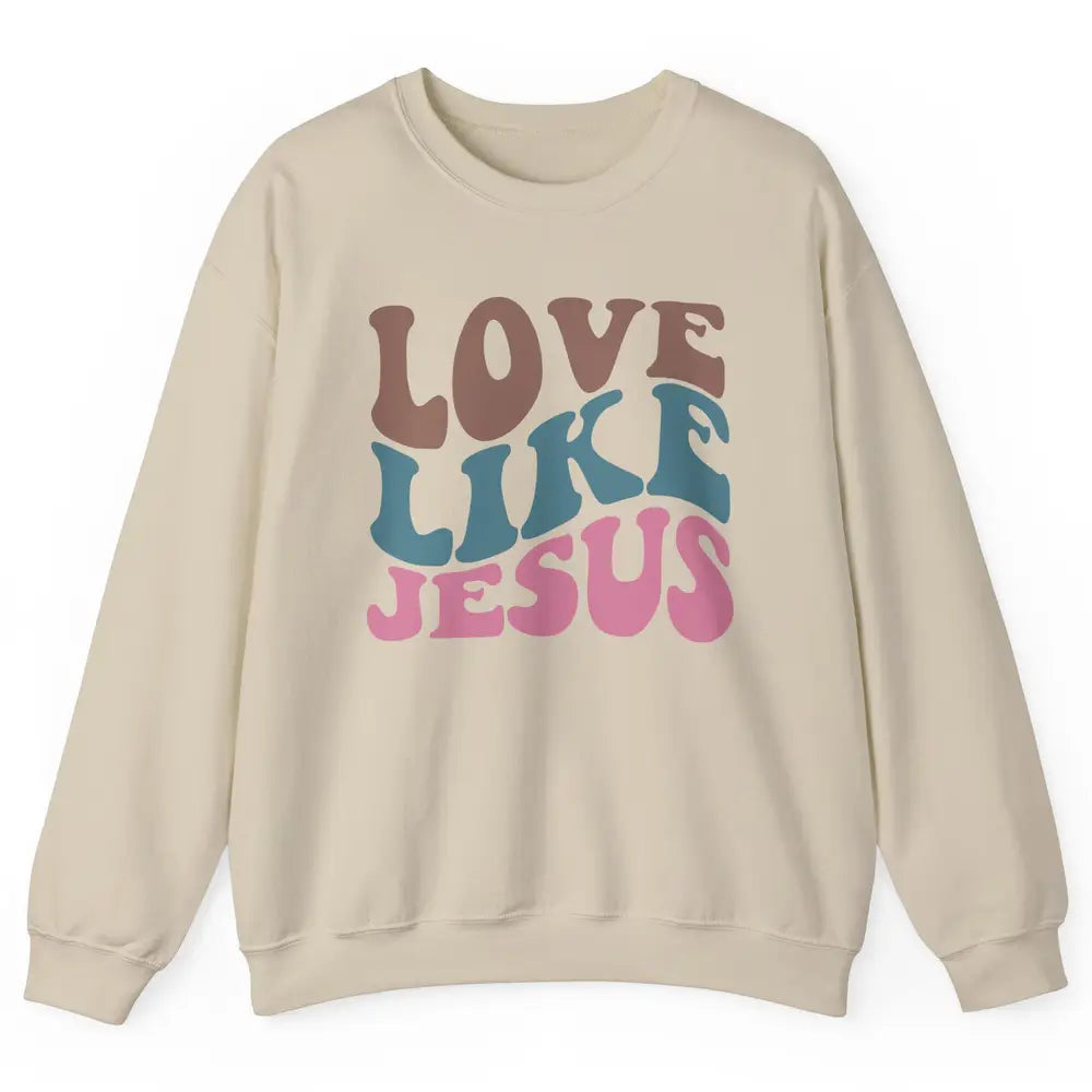Retro Love Like Jesus Christian Religious God Lovers Gift Unisex Crewneck Sweatshirt