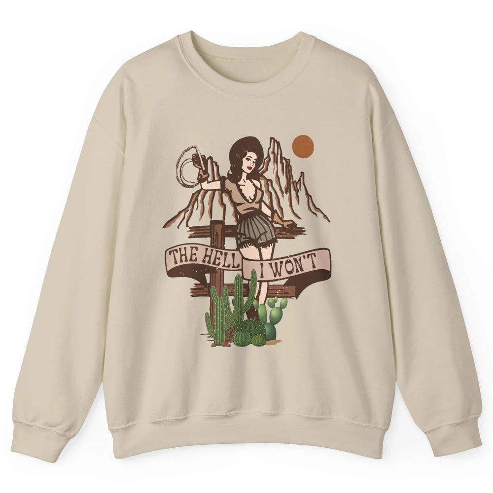 Retro Cowgirl The Hell I Won't Western Country Punchy Girls Unisex Crewneck Sweatshirt