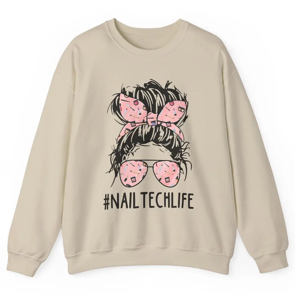 Nail Tech Life Mess Hair Manicurist Woman Polish Gel Artist Unisex Crewneck Sweatshirt