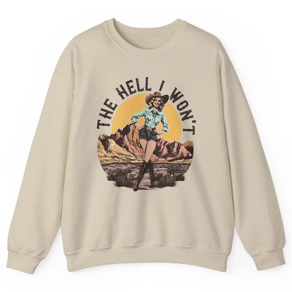Retro Desert Cowgirl The Hell I Won't Western Country Rodeo Unisex Crewneck Sweatshirt
