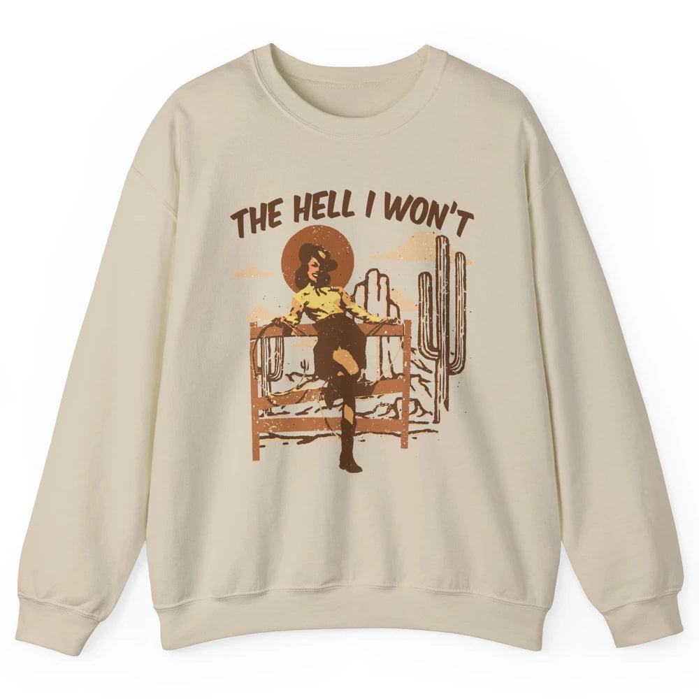 Retro Cowgirl The Hell I Won't Western Country Punchy Girls Unisex Crewneck Sweatshirt
